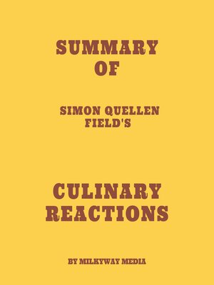 cover image of Summary of Simon Quellen Field's Culinary Reactions